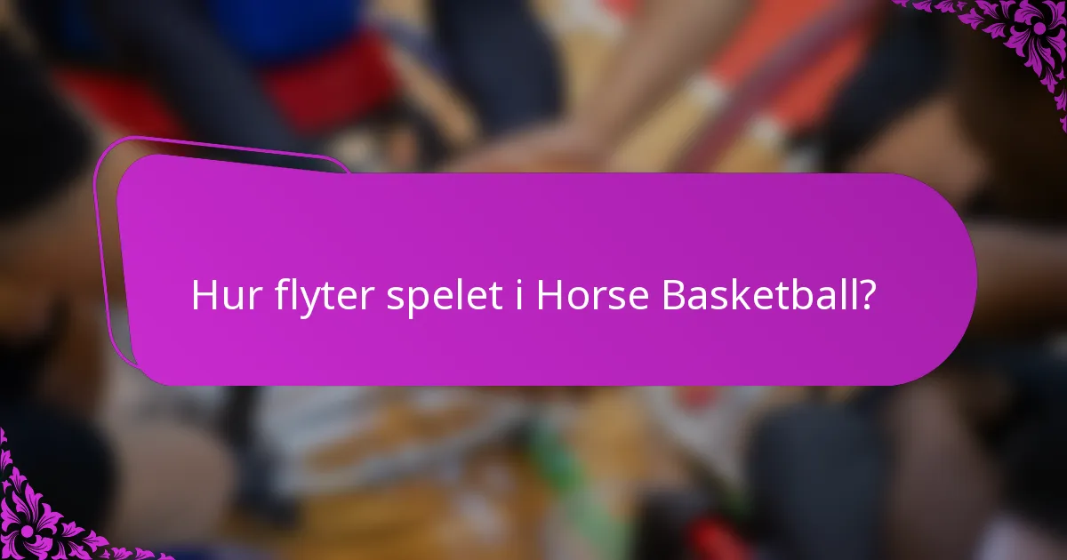 Hur flyter spelet i Horse Basketball?