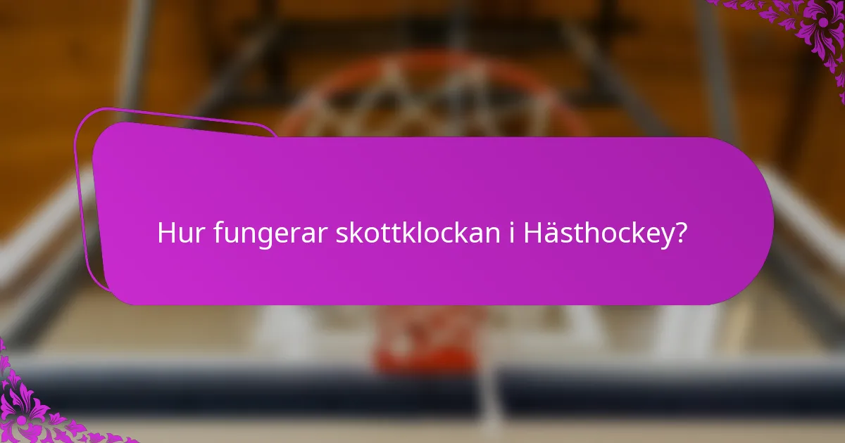 Hur fungerar skottklockan i Hästhockey?