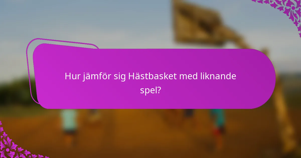 Hur jämför sig Hästbasket med liknande spel?