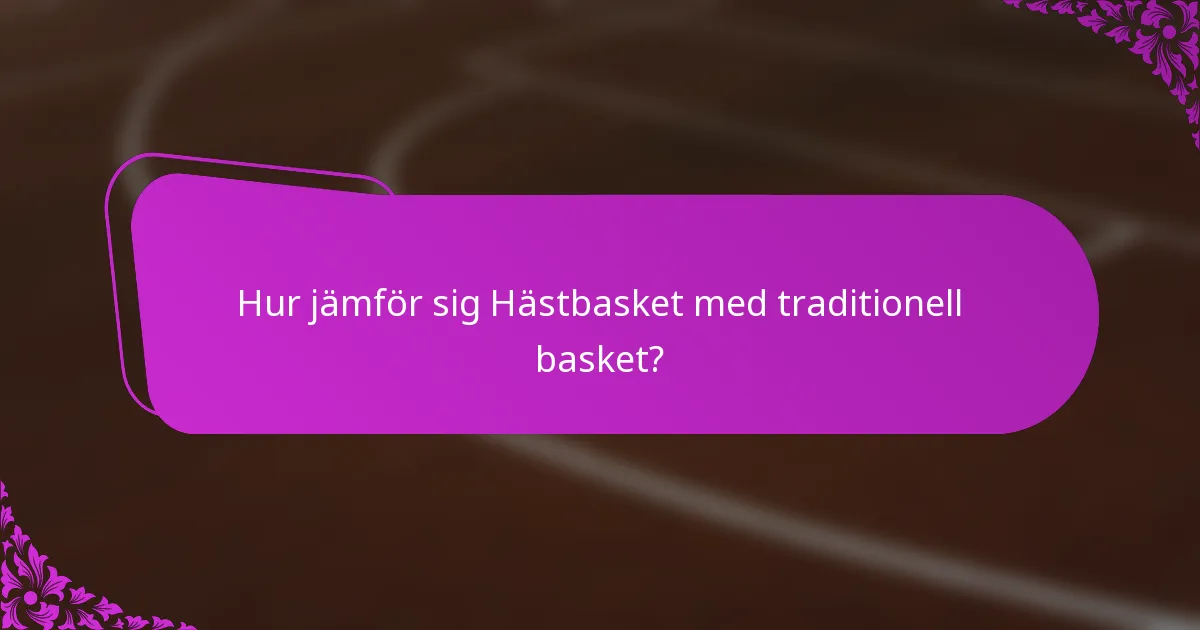 Hur jämför sig Hästbasket med traditionell basket?