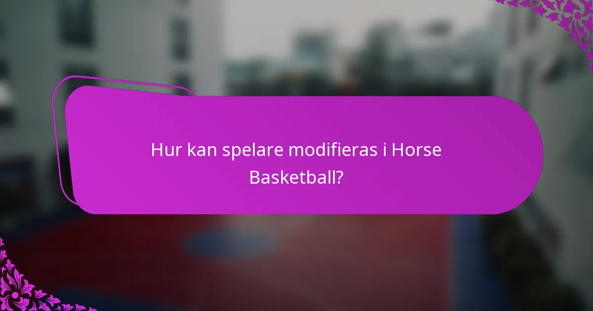 Hur kan spelare modifieras i Horse Basketball?