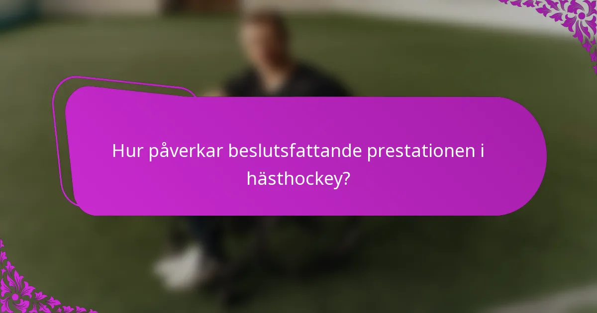 Hur påverkar beslutsfattande prestationen i hästhockey?