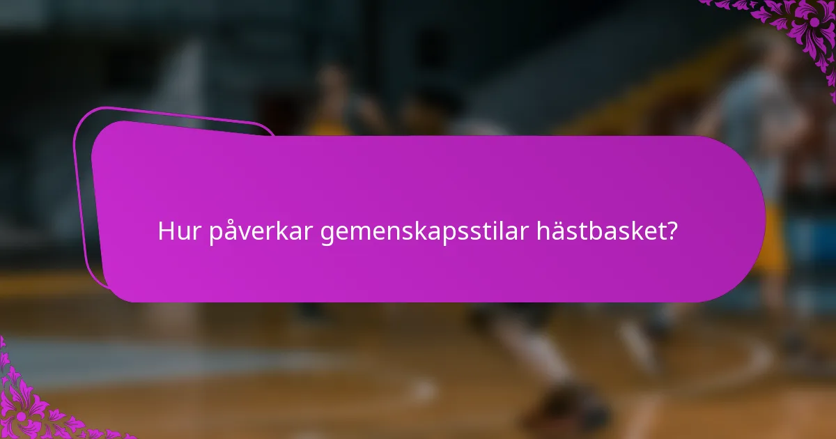 Hur påverkar gemenskapsstilar hästbasket?