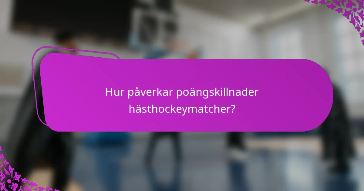Hur påverkar poängskillnader hästhockeymatcher?