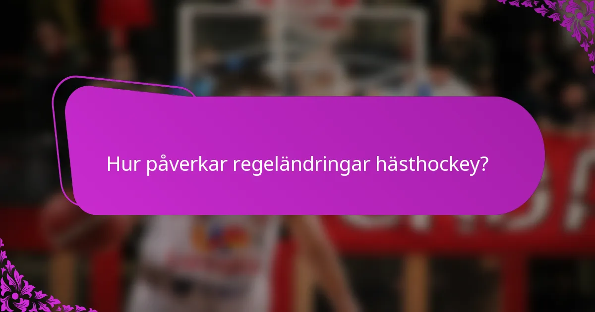 Hur påverkar regeländringar hästhockey?