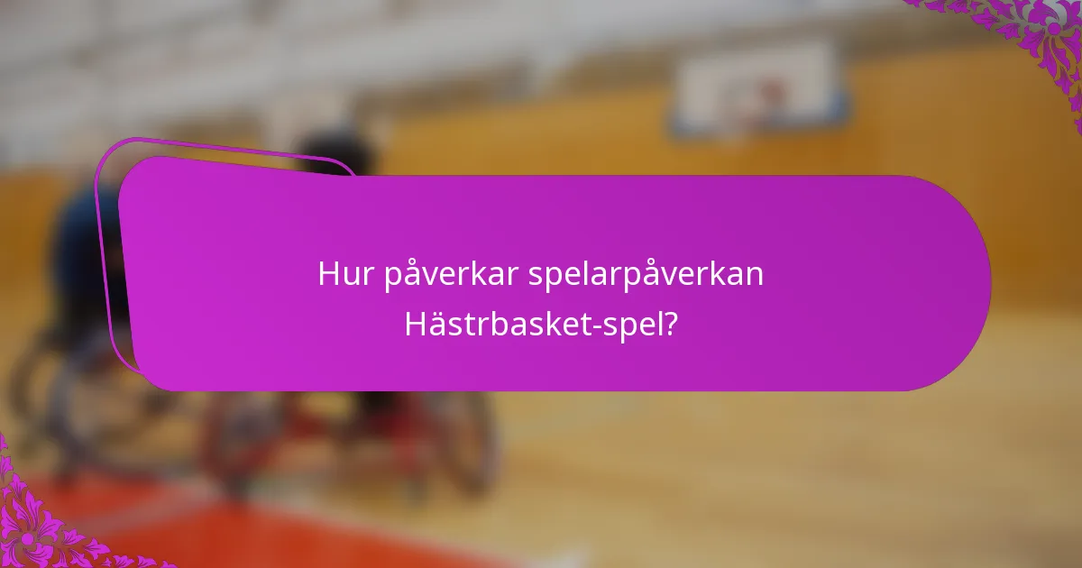 Hur påverkar spelarpåverkan Hästrbasket-spel?