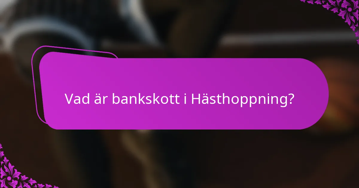 Vad är bankskott i Hästhoppning?
