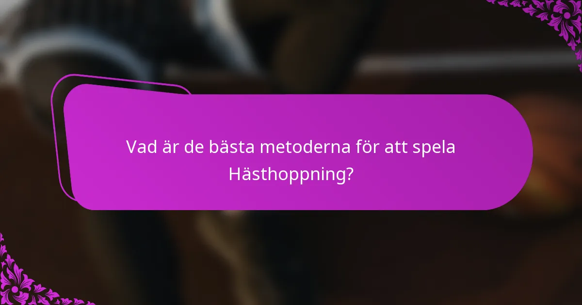 Vad är de bästa metoderna för att spela Hästhoppning?
