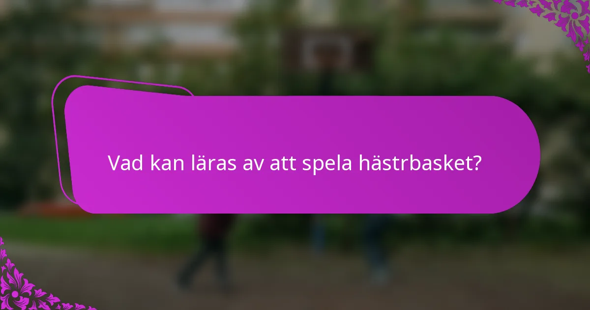 Vad kan läras av att spela hästrbasket?
