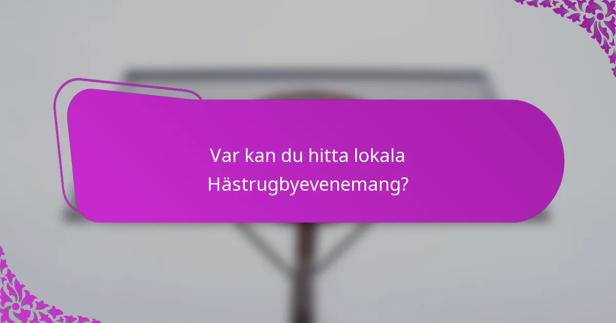 Var kan du hitta lokala Hästrugbyevenemang?