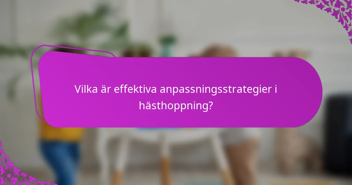 Vilka är effektiva anpassningsstrategier i hästhoppning?
