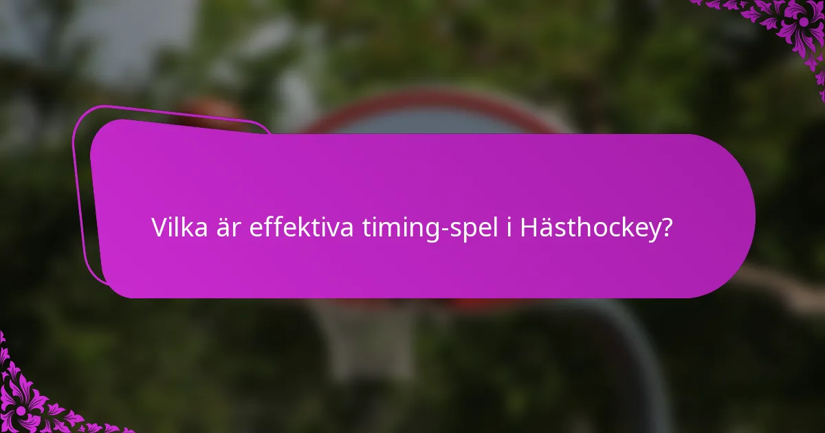 Vilka är effektiva timing-spel i Hästhockey?
