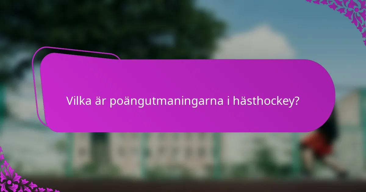 Vilka är poängutmaningarna i hästhockey?