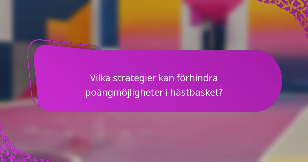 Vilka strategier kan förhindra poängmöjligheter i hästbasket?